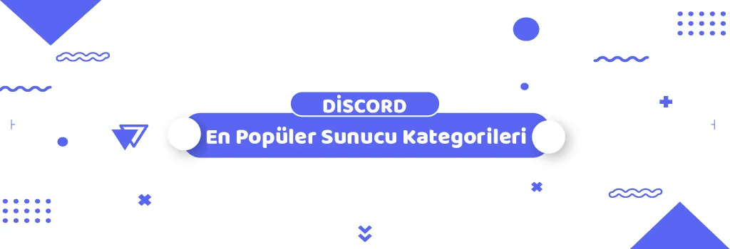 En Popüler Discord Sunucu Kategorileri: 2024'te Keşfetmeniz Gereken Topluluklar